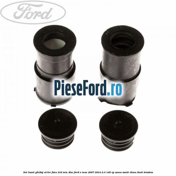 Set bucsi ghidaj etrier fata 316 mm disc Ford S-Max 2007-2014 2.0 145 cp AOWA, AOWB, TBWA, TBWB benzina