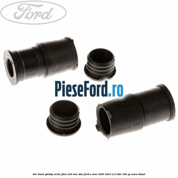 Set bucsi ghidaj etrier fata 316 mm disc Ford S-Max 2007-2014 2.0 TDCi 163 cp Set bucsi ghidaj etrier fata 316 mm disc Ford S-Max 2007-2014 2.0 TDCi 163 cp TXWA diesel