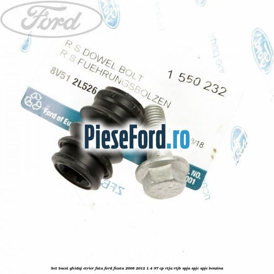 Set bucsi ghidaj etrier fata Ford Fiesta 2008-2012 1.4 97 cp RTJA, RTJB, SPJA, SPJC, SPJE benzina