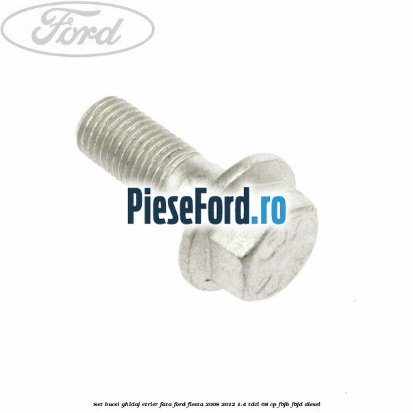 Set bucsi ghidaj etrier fata Ford Fiesta 2008-2012 1.4 TDCi 68 cp F6JB, F6JD diesel