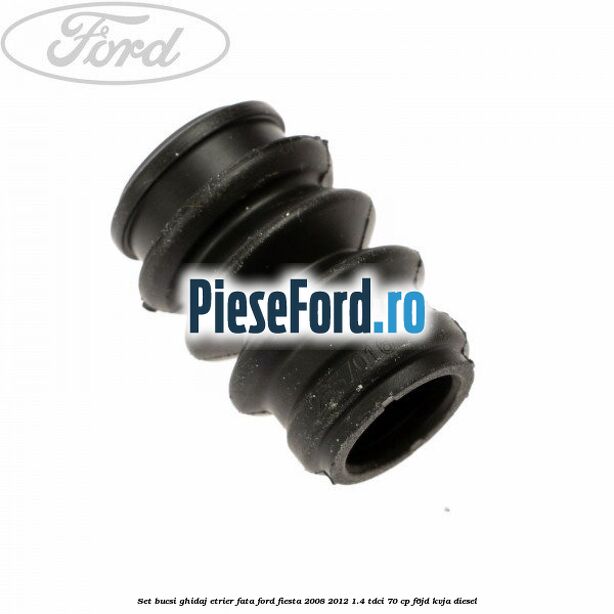 Set bucsi ghidaj etrier fata Ford Fiesta 2008-2012 1.4 TDCi 70 cp Set bucsi ghidaj etrier fata Ford Fiesta 2008-2012 1.4 TDCi 70 cp F6JD, KVJA diesel