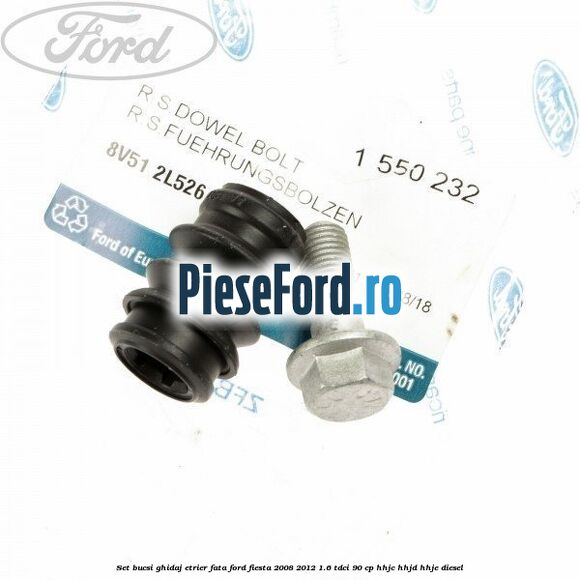 Set bucsi ghidaj etrier fata Ford Fiesta 2008-2012 1.6 TDCi 90 cp HHJC, HHJD, HHJE diesel