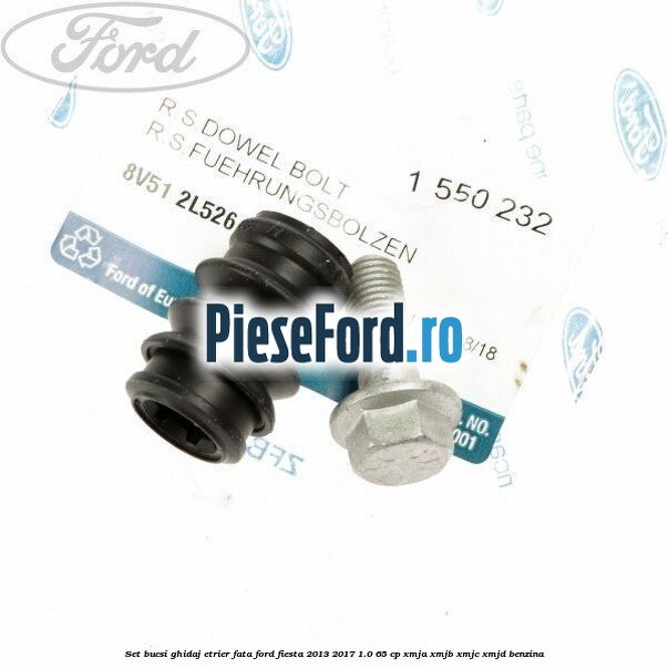 Set bucsi ghidaj etrier fata Ford Fiesta 2013-2017 1.0 65 cp XMJA, XMJB, XMJC, XMJD benzina