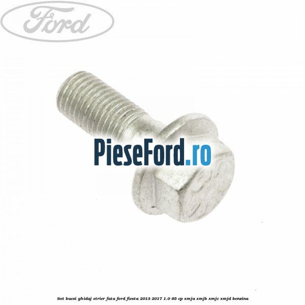 Set bucsi ghidaj etrier fata Ford Fiesta 2013-2017 1.0 65 cp XMJA, XMJB, XMJC, XMJD benzina