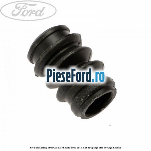 Set bucsi ghidaj etrier fata Ford Fiesta 2013-2017 1.25 60 cp STJA, STJB, STJC, STJD benzina