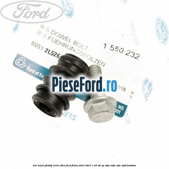 Set bucsi ghidaj etrier fata Ford Fiesta 2013-2017 1.25 82 cp SNJA, SNJB, SNJC, SNJD benzina