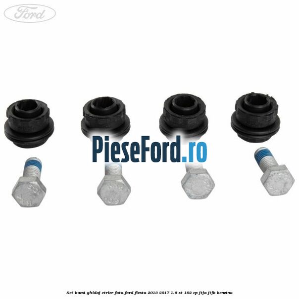 Set bucsi ghidaj etrier fata Ford Fiesta 2013-2017 1.6 ST 182 cp JTJA, JTJB benzina