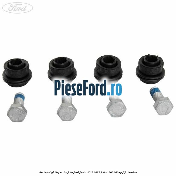 Set bucsi ghidaj etrier fata Ford Fiesta 2013-2017 1.6 ST 200 200 cp JTJC benzina