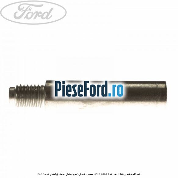 Set bucsi ghidaj etrier fata/spate Ford C-Max 2016-2020 2.0 TDCi 170 cp T8DE diesel