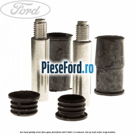 Set bucsi ghidaj etrier fata/spate Ford Fiesta 2017-2023 1.0 EcoBoost 124 cp