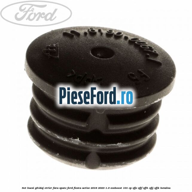 Set bucsi ghidaj etrier fata/spate Ford Fiesta Active 2018-2023 1.0 EcoBoost 101 cp Set bucsi ghidaj etrier fata/spate Ford Fiesta Active 2018-2023 1.0 EcoBoost 101 cp SFJE, SFJF, SFJH, SFJJ, SFJK benzina