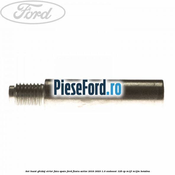 Set bucsi ghidaj etrier fata/spate Ford Fiesta Active 2018-2023 1.0 EcoBoost 125 cp M1JL, M1JM benzina