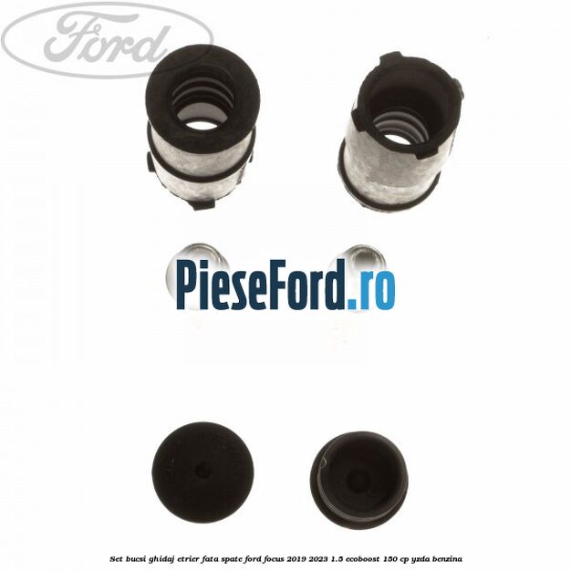 Set bucsi ghidaj etrier fata/spate Ford Focus 2019-2023 1.5 EcoBoost 150 cp YZDA benzina