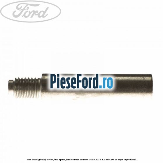 Set bucsi ghidaj etrier fata/spate Ford Transit Connect 2013-2018 1.6 TDCi 95 cp TZGA, TZGB diesel