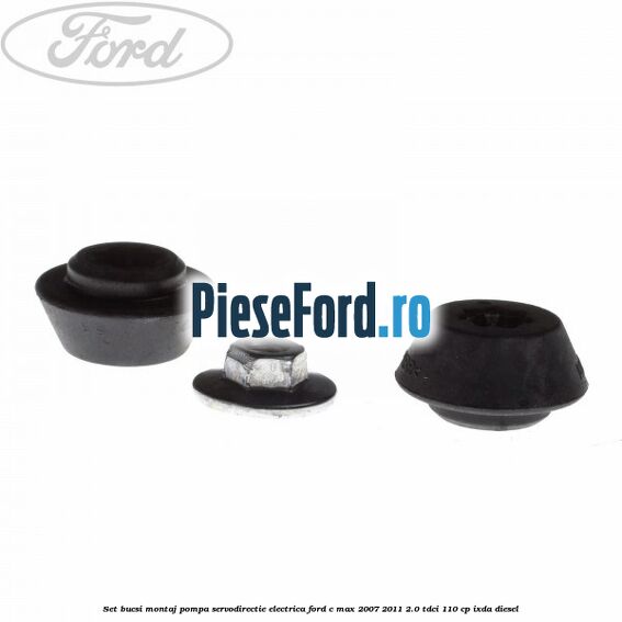 Set bucsi montaj pompa servodirectie electrica Ford C-Max 2007-2011 2.0 TDCi 110 cp IXDA diesel