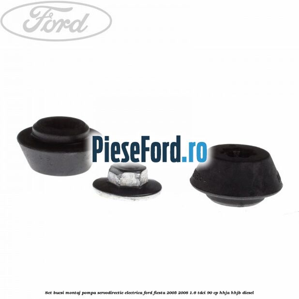 Set bucsi montaj pompa servodirectie electrica Ford Fiesta 2005-2008 1.6 TDCi 90 cp HHJA, HHJB diesel