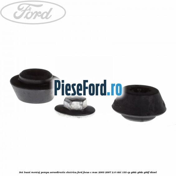 Set bucsi montaj pompa servodirectie electrica Ford Focus C-Max 2003-2007 2.0 TDCi 133 cp G6DC, G6DE, G6DF diesel