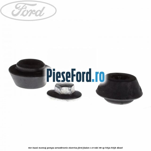 Set bucsi montaj pompa servodirectie electrica Ford Fusion 1.6 TDCi 90 cp HHJA, HHJB diesel