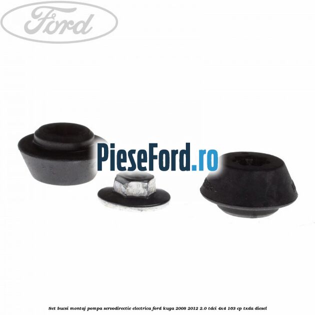 Set bucsi montaj pompa servodirectie electrica Ford Kuga 2008-2012 2.0 TDCI 4x4 163 cp TXDA diesel