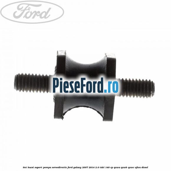 Set bucsi suport pompa servodirectie Ford Galaxy 2007-2014 2.0 TDCi 140 cp QXWA, QXWB, QXWC, UFWA diesel