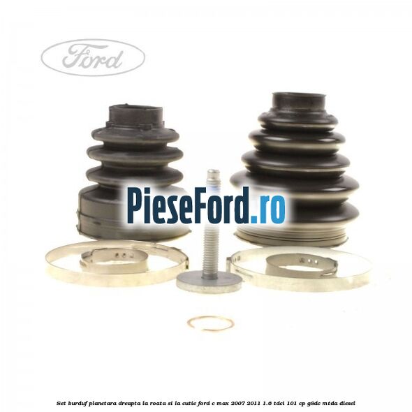Set burduf planetara dreapta la roata si la cutie Ford C-Max 2007-2011 1.6 TDCi 101 cp Set burduf planetara dreapta la roata si la cutie Ford C-Max 2007-2011 1.6 TDCi 101 cp G8DC, MTDA diesel