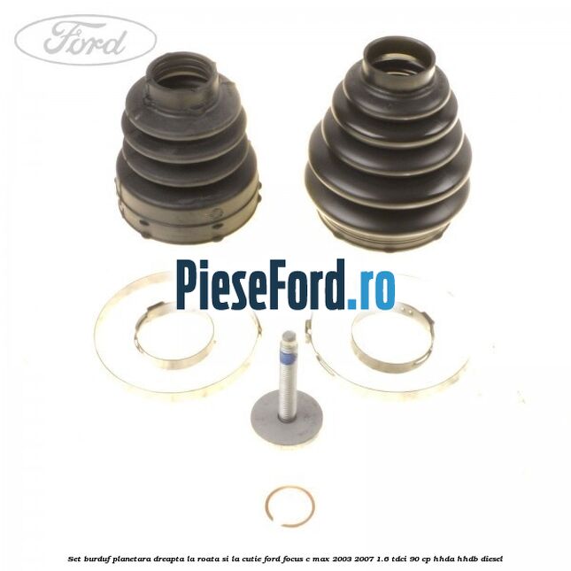 Set burduf planetara dreapta la roata si la cutie Ford Focus C-Max 2003-2007 1.6 TDCi 90 cp HHDA, HHDB diesel
