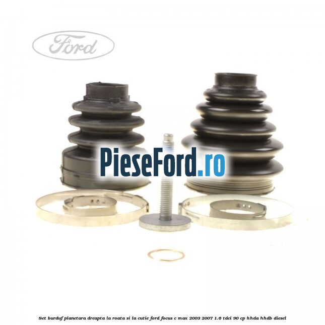 Set burduf planetara dreapta la roata si la cutie Ford Focus C-Max 2003-2007 1.6 TDCi 90 cp HHDA, HHDB diesel