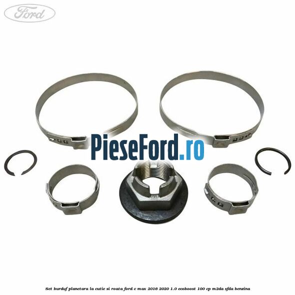 Set burduf planetara la cutie si roata Ford C-Max 2016-2020 1.0 EcoBoost 100 cp Set burduf planetara la cutie si roata Ford C-Max 2016-2020 1.0 EcoBoost 100 cp M2DA, SFDA benzina