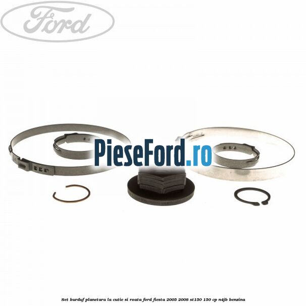 Set burduf planetara la cutie si roata Ford Fiesta 2005-2008 ST150 150 cp N4JB benzina