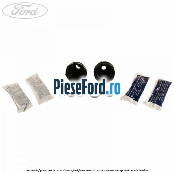 Set burduf planetara la cutie si roata Ford Focus 2014-2018 1.5 EcoBoost 150 cp M8DA, M8DB benzina