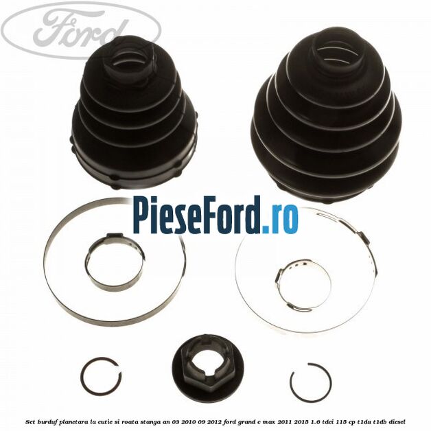 Set burduf planetara la cutie si roata stanga an 03/2010-09/2012 Ford Grand C-Max 2011-2015 1.6 TDCi 115 cp T1DA, T1DB diesel