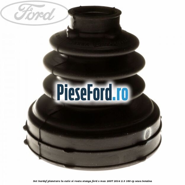 Set burduf planetara la cutie si roata stanga Ford S-Max 2007-2014 2.3 160 cp Set burduf planetara la cutie si roata stanga Ford S-Max 2007-2014 2.3 160 cp SEWA benzina