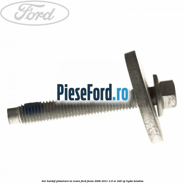 Set burduf planetara la roata Ford Focus 2008-2011 2.5 ST 225 cp HYDA benzina
