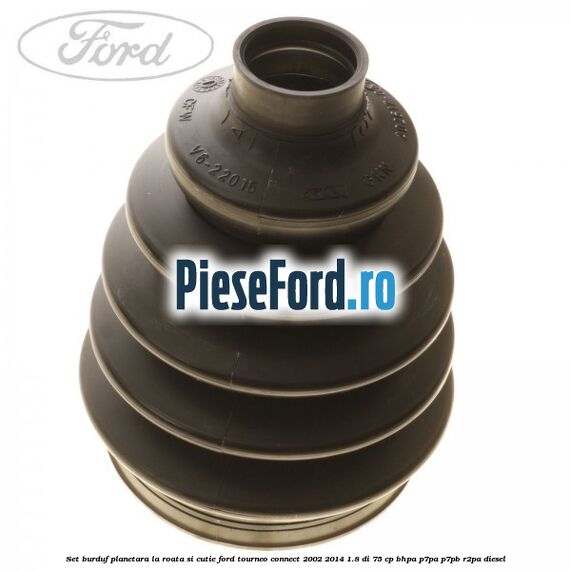 Set burduf planetara la roata si cutie Ford Tourneo Connect 2002-2014 1.8 Di 75 cp BHPA, P7PA, P7PB, R2PA diesel