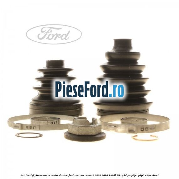 Set burduf planetara la roata si cutie Ford Tourneo Connect 2002-2014 1.8 Di 75 cp BHPA, P7PA, P7PB, R2PA diesel