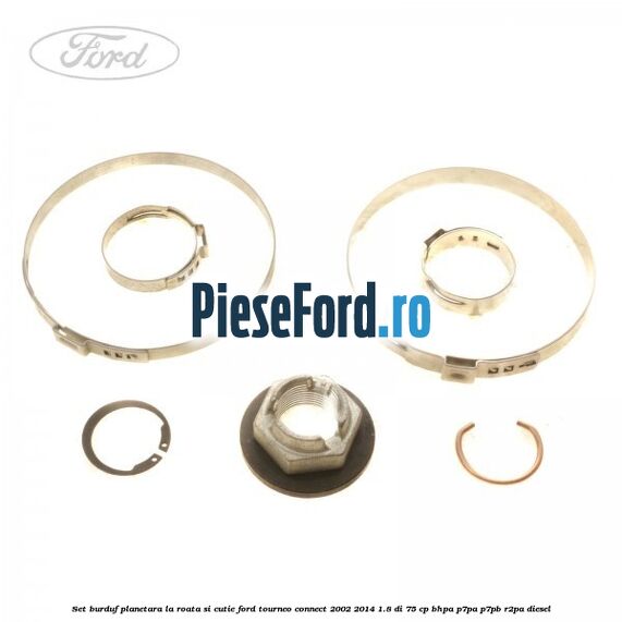 Set burduf planetara la roata si cutie Ford Tourneo Connect 2002-2014 1.8 Di 75 cp BHPA, P7PA, P7PB, R2PA diesel