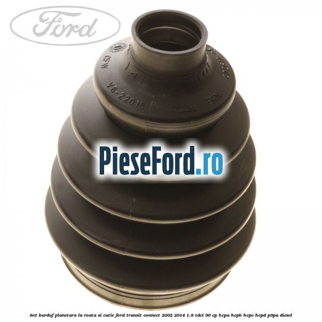 Set burduf planetara la roata si cutie Ford Transit Connect 2002-2014 1.8 TDCi 90 cp HCPA, HCPB, HCPC, HCPD, P9PA diesel