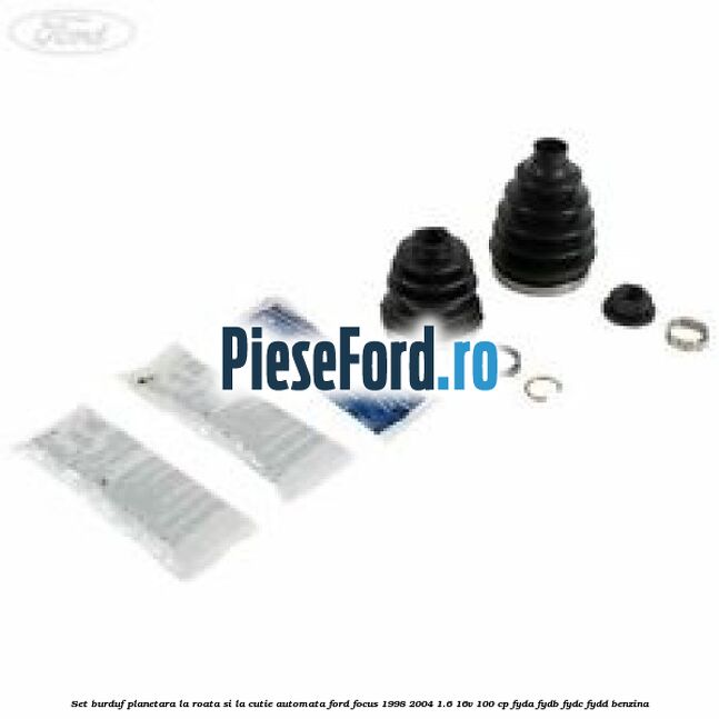 Set burduf planetara la roata si la cutie automata Ford Focus 1998-2004 1.6 16V 100 cp FYDA, FYDB, FYDC, FYDD benzina