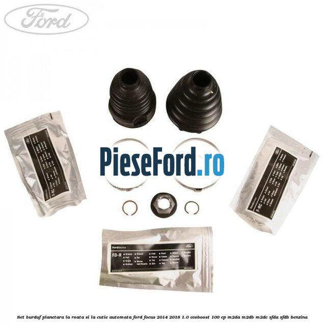 Set burduf planetara la roata si la cutie automata Ford Focus 2014-2018 1.0 EcoBoost 100 cp Set burduf planetara la roata si la cutie automata Ford Focus 2014-2018 1.0 EcoBoost 100 cp M2DA, M2DB, M2DC, SFDA, SFDB benzina