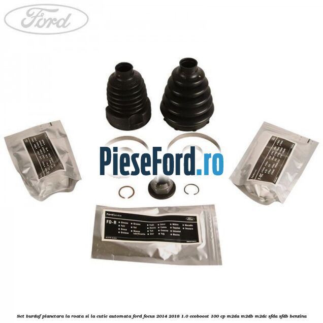 Set burduf planetara la roata si la cutie automata Ford Focus 2014-2018 1.0 EcoBoost 100 cp Set burduf planetara la roata si la cutie automata Ford Focus 2014-2018 1.0 EcoBoost 100 cp M2DA, M2DB, M2DC, SFDA, SFDB benzina