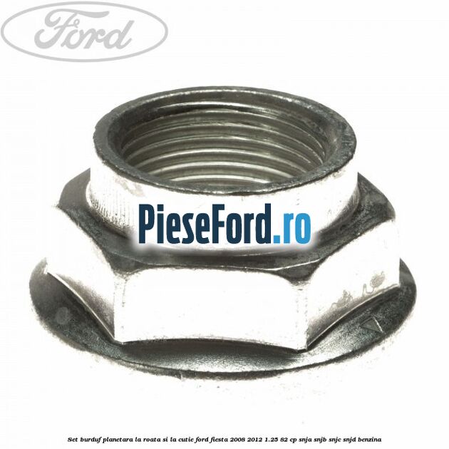 Set burduf planetara la roata si la cutie Ford Fiesta 2008-2012 1.25 82 cp SNJA, SNJB, SNJC, SNJD benzina