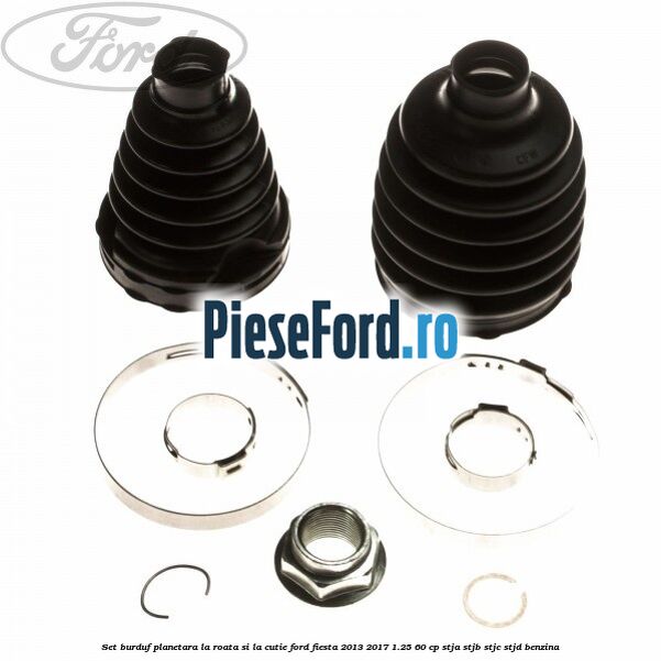 Set burduf planetara la roata si la cutie Ford Fiesta 2013-2017 1.25 60 cp STJA, STJB, STJC, STJD benzina