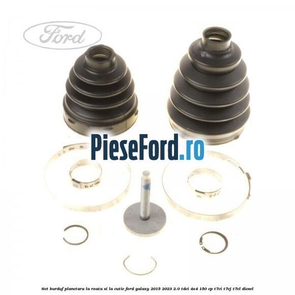 Set burduf planetara la roata si la cutie Ford Galaxy 2015-2023 2.0 TDCi 4x4 150 cp T7CI, T7CJ, T7CL diesel