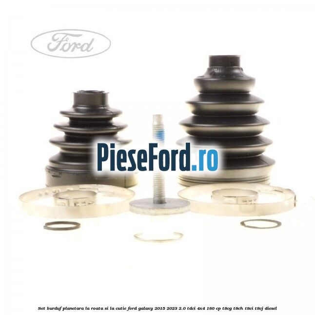 Set burduf planetara la roata si la cutie Ford Galaxy 2015-2023 2.0 TDCi 4x4 180 cp T8CG, T8CH, T8CI, T8CJ diesel