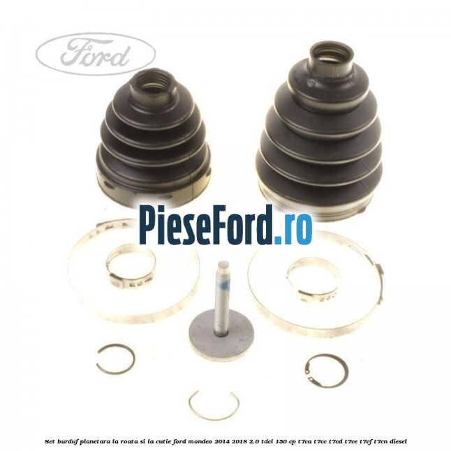 Set burduf planetara la roata si la cutie Ford Mondeo 2014-2018 2.0 TDCi 150 cp Set burduf planetara la roata si la cutie Ford Mondeo 2014-2018 2.0 TDCi 150 cp T7CA, T7CC, T7CD, T7CE, T7CF, T7CN diesel