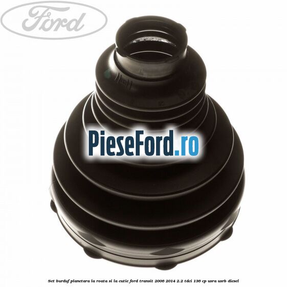 Set burduf planetara la roata si la cutie Ford Transit 2006-2014 2.2 TDCi 136 cp USRA, USRB diesel