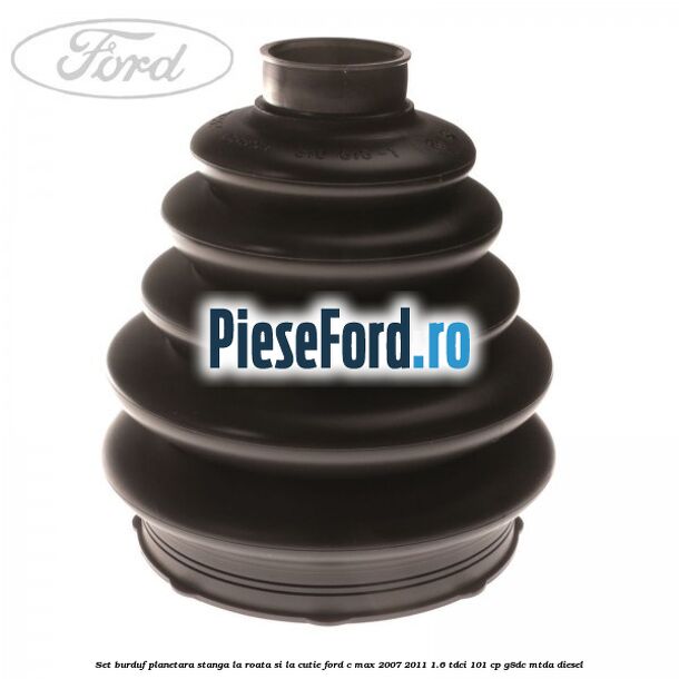 Set burduf planetara stanga la roata si la cutie Ford C-Max 2007-2011 1.6 TDCi 101 cp G8DC, MTDA diesel