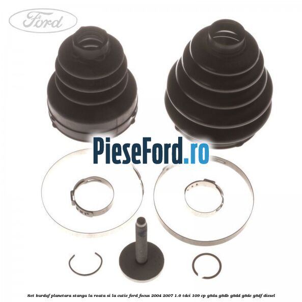 Set burduf planetara stanga la roata si la cutie Ford Focus 2004-2007 1.6 TDCi 109 cp G8DA, G8DB, G8DD, G8DE, G8DF diesel