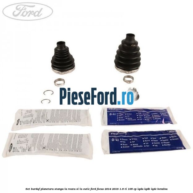 Set burduf planetara stanga la roata si la cutie Ford Focus 2014-2018 1.6 Ti 105 cp Set burduf planetara stanga la roata si la cutie Ford Focus 2014-2018 1.6 Ti 105 cp IQDA, IQDB, IQDC benzina