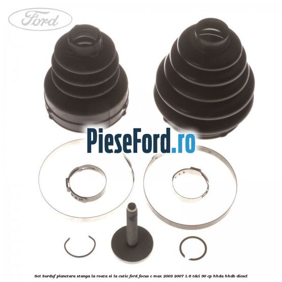 Set burduf planetara stanga la roata si la cutie Ford Focus C-Max 2003-2007 1.6 TDCi 90 cp HHDA, HHDB diesel